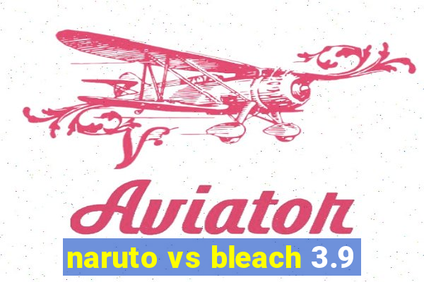 naruto vs bleach 3.9